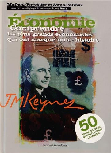 Economie : comprendre les plus grands économistes qui ont marqué notre histoire : 50 grandes idées q