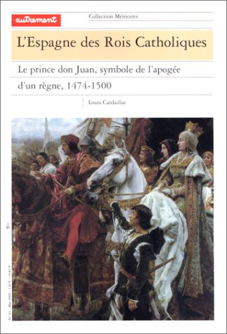 L'Espagne des rois catholiques : le prince Don Juan, symbole de l'apogée d'un règne, 1474-1500