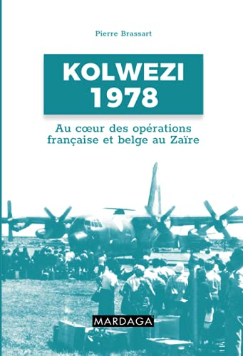 Kolwezi 1978 : au coeur des opérations française et belge au Zaïre