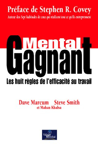 Mental gagnant : les huit règles de l'efficacité au travail