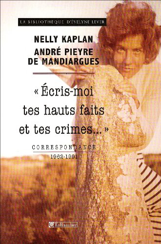 Ecris-moi tes hauts faits et tes crimes : correspondance, 1962-1991
