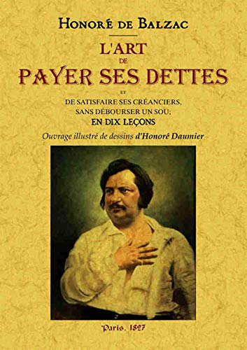 L'art de payer ses dettes et de satisfaire ses créanciers sans débourser un sou : en dix leçons
