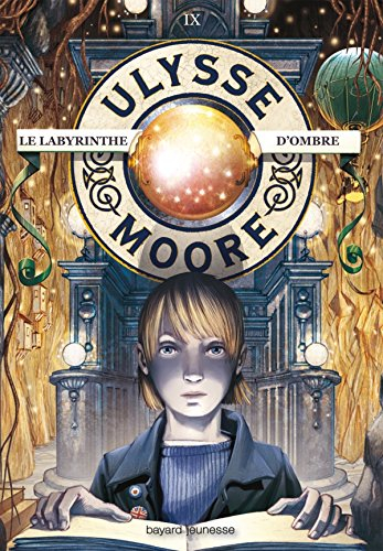 Ulysse Moore. Vol. 9. Le labyrinthe d'ombre