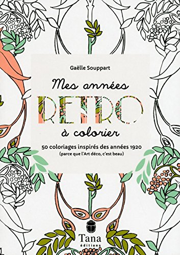 Mes années rétro à colorier : 50 coloriages inspirés des années 1920 parce que l'Art déco, c'est bea