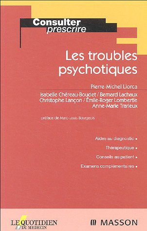 Les troubles psychotiques : aides au diagnostic, thérapeutique, conseils au patient, examens complém