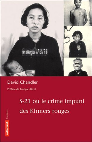 S-21 ou Le crime impuni des Khmers rouges