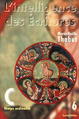 L'intelligence des Ecritures : comprendre la parole de Dieu chaque dimanche en paroisse. Vol. 6. Ann