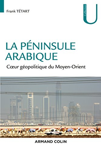La péninsule Arabique : coeur géopolitique du Moyen-Orient