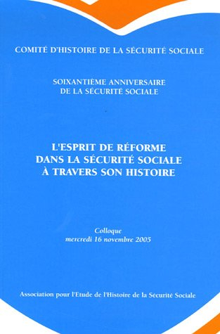 L'esprit de réforme dans la Sécurité sociale à travers son histoire : colloque tenu au ministère de 