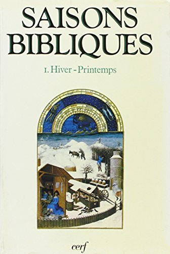 Saisons bibliques : un autre regard sur les lectures du dimanche. Vol. 1. Hiver, printemps