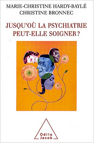 Jusqu'où la psychiatrie peut-elle soigner ?