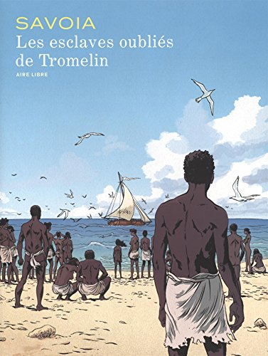 Les esclaves oubliés de Tromelin