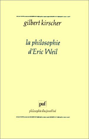 La Philosophie d'Eric Weil : systématicité et ouverture