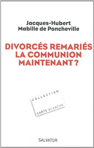 Divorcés remariés, la communion maintenant ?