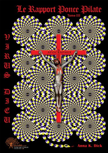 Le rapport Ponce Pilate : Virus Dieu. Vol. 3