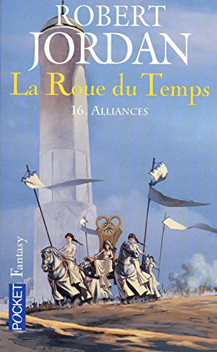 La roue du temps. Vol. 16. Alliances