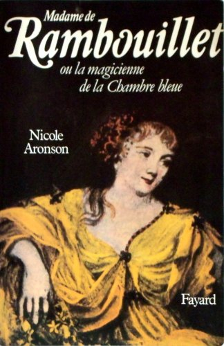 Madame de Rambouillet ou la Magicienne de la chambre bleue