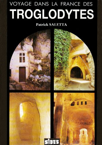 Voyage dans la France des troglodytes