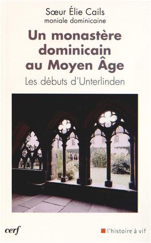 Un monastère dominicain au Moyen Age : les débuts d'Unterlinden
