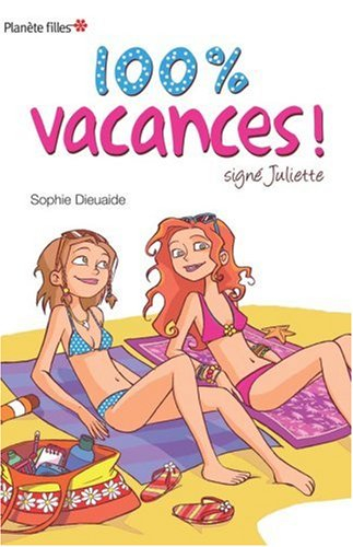 Signé Juliette. 100 % vacances