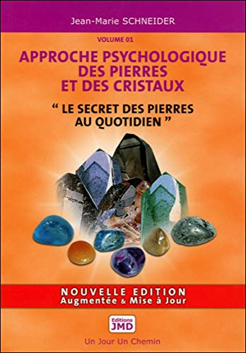 Approche psychologique des pierres et des cristaux. Vol. 1. Le secret des pierres au quotidien