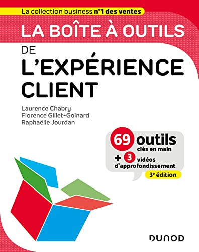 La boîte à outils de l'expérience client : 69 outils clés en main + 3 vidéos d'approfondissement
