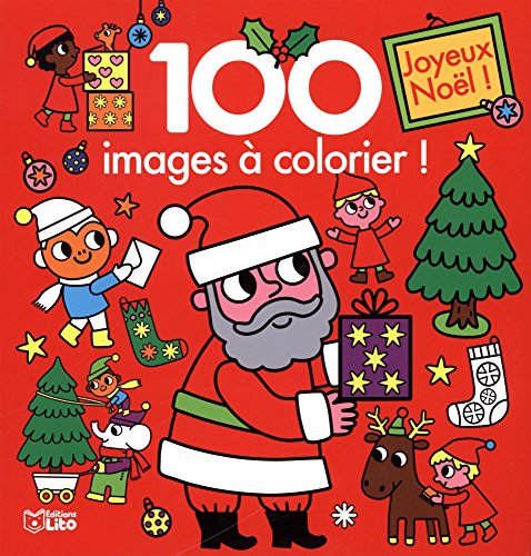 Joyeux Noël ! : 100 images à colorier !