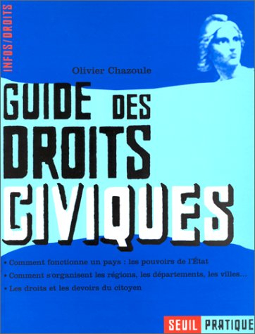 Guide des droits civiques : comment fonctionne un pays : les pouvoirs de l'Etat, comment s'organisen