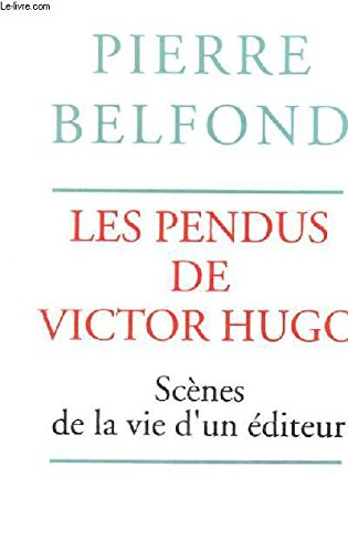 les pendus de victor hugo. scènes de la vie d'un éditeur