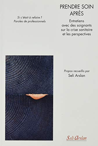Prendre soin après : entretiens avec des soignants sur la crise sanitaire et les perspectives