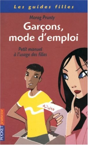 Garçons, mode d'emploi : petit manuel à l'usage des filles