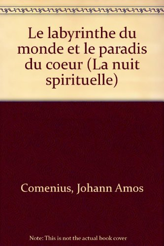 Le labyrinthe du monde et le paradis du coeur