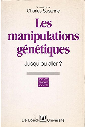 les manipulations génétiques, jusqu'où aller?