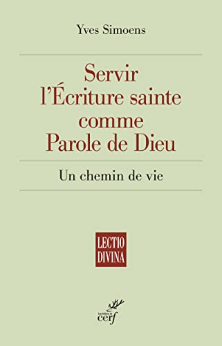 Servir l'Ecriture sainte comme parole de Dieu : un chemin de vie