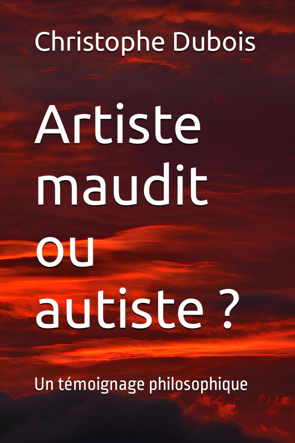 Artiste maudit ou autiste ?: Un témoignage philosophique