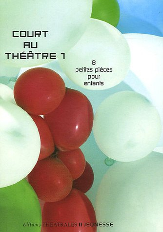Court au théâtre. Vol. 1. 8 petites pièces pour enfants