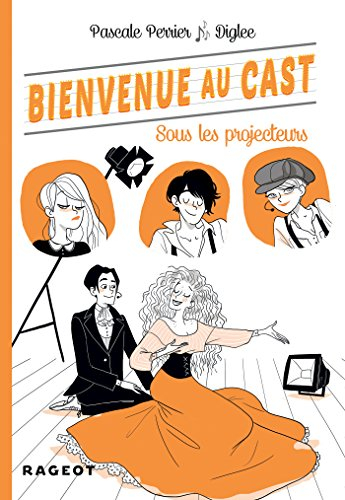 Bienvenue au Cast. Vol. 3. Sous les projecteurs