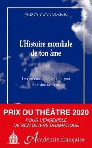 L'histoire mondiale de ton âme. Vol. 1. Les créatures ne veulent pas être des ombres