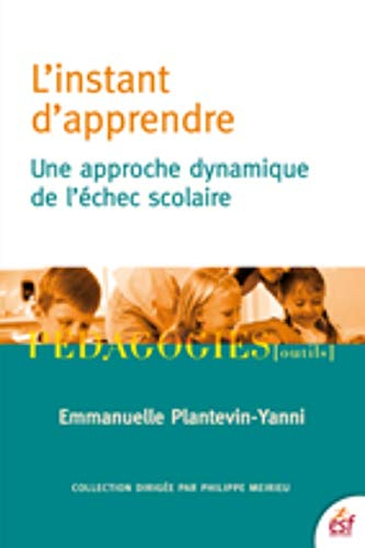 L'instant d'apprendre : une approche dynamique de l'échec scolaire