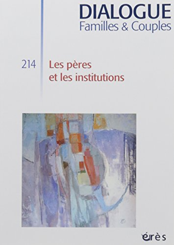 Dialogue, n° 214. Les pères et les institutions