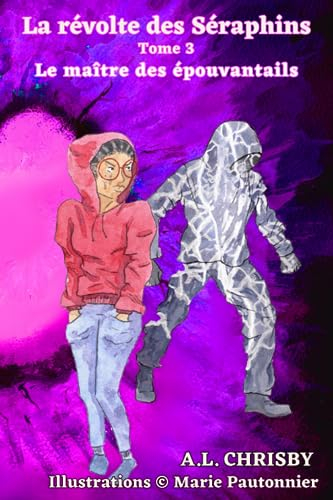 La révolte des Séraphins: Tome 3 Le maître des épouvantails