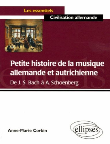 Petite histoire de la musique allemande et autrichienne : de J. S. Bach à A. Schoenberg