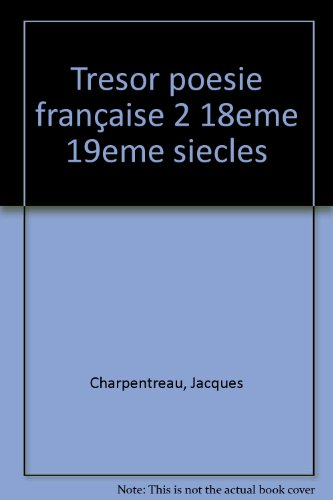tresor de la poesie francaise. tome 2, xviii-xixème siècle