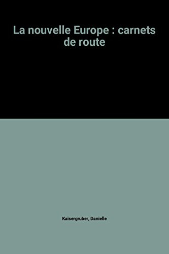 La nouvelle Europe : carnets de route
