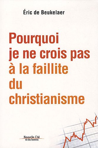 Pourquoi je ne crois pas à la faillite du christianisme