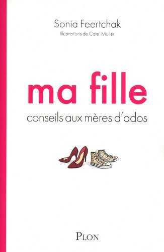 Ma fille : conseils aux mères d'ados