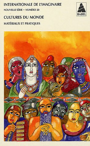 Internationale de l'imaginaire, nouvelle série, n° 20. Cultures du monde : matériaux et pratiques