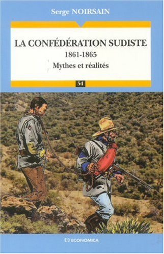 La Confédération sudiste : 1861-1865 : mythes et réalités