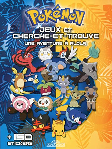 Pokémon : jeux et cherche et trouve : une aventure à Alola