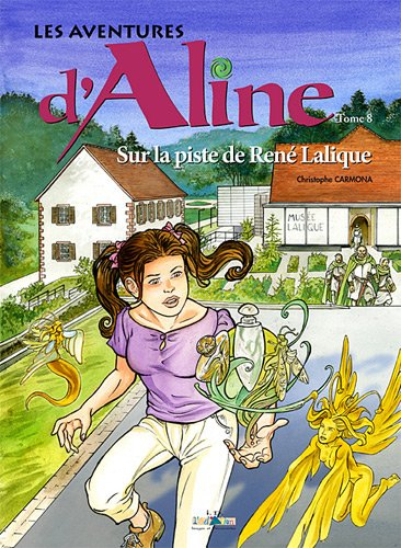 Les aventures d'Aline. Vol. 8. Sur la piste de René Lalique